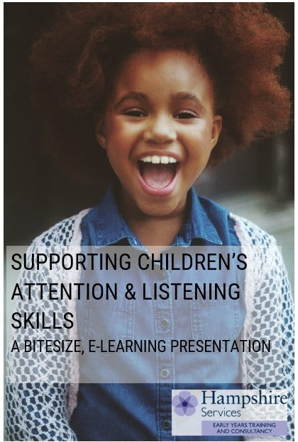 Academies and Independent Schools in Hampshire, Providers from Outside Hampshire and Other Organisations - Supporting children’s attention and Listening skills – A bitesize introduction - E-learning course