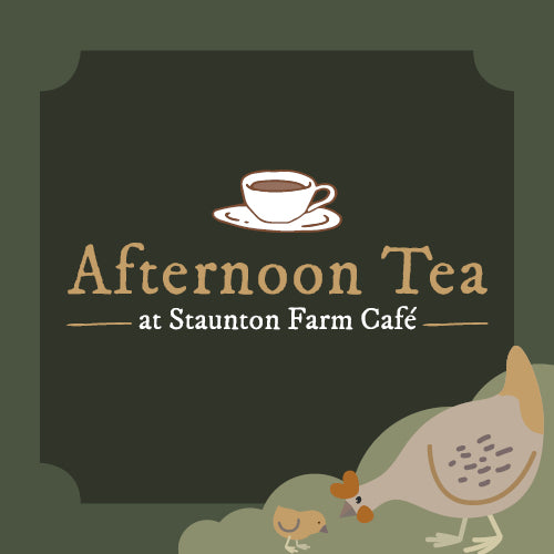 Afternoon Tea - Staunton Farm