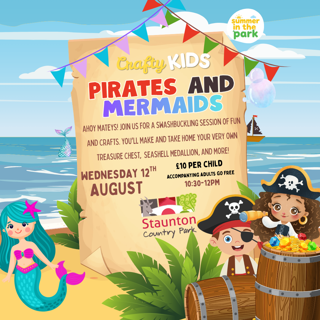 Crafty Kids Pirates and Mermaids Workshop at Staunton Country Park - Wednesday 12th August 2026 - 10.30am