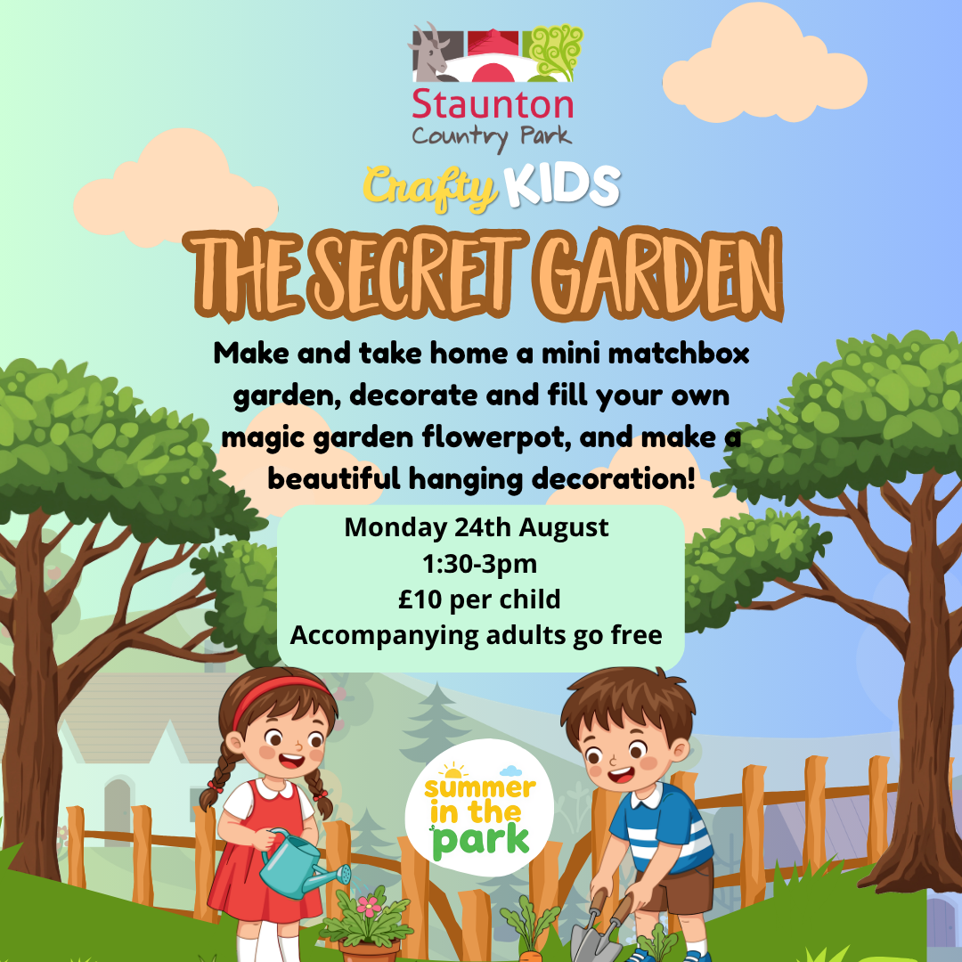 Crafty Kids Secret Garden Workshop at Staunton Country Park - Monday 24th August 2026 - 1.30pm