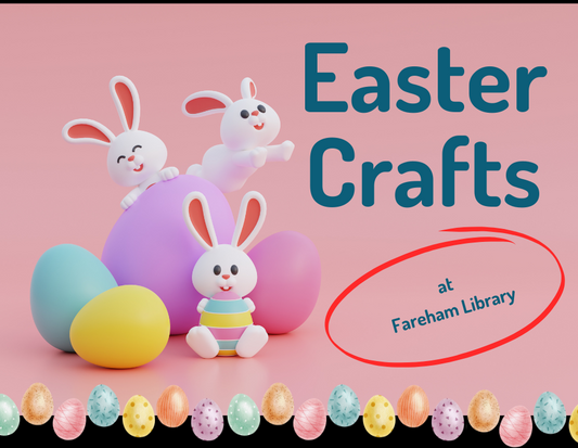 Easter crafts - Fareham Library - Thursday 2nd April 2026 - 10.00am