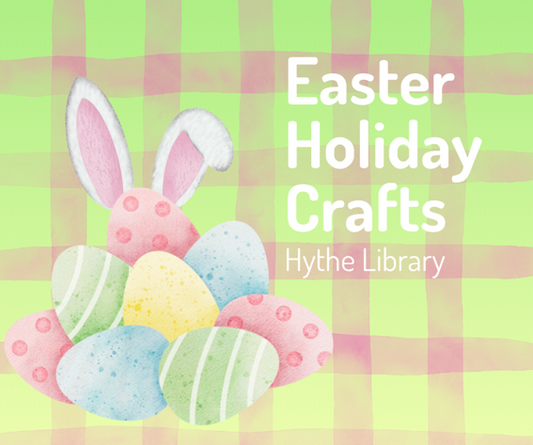 Easter crafts - Hythe Library - Thursday 2nd April 2026 - 10.00am