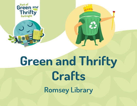Green and Thrifty Crafts - Romsey Library - Tuesday 17th February 2026 - 10.00am