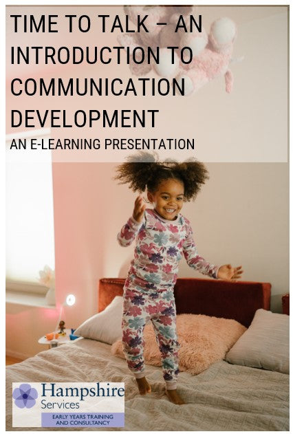 Early Years, Childcare Settings and Childminders in Hampshire - Self-Guided Learning – Time to Talk: An introduction to communication development