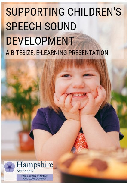 Academies and Independent Schools in Hampshire, Providers from Outside Hampshire and Other Organisations - Supporting children’s speech sound development – A bitesize introduction - E-Learning course