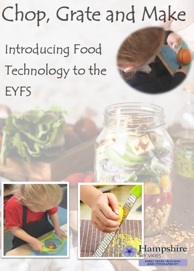 Early Years, Childcare Settings and Childminders in Hampshire - Chop, Grate and Make – Introducing food technology to the EYFS