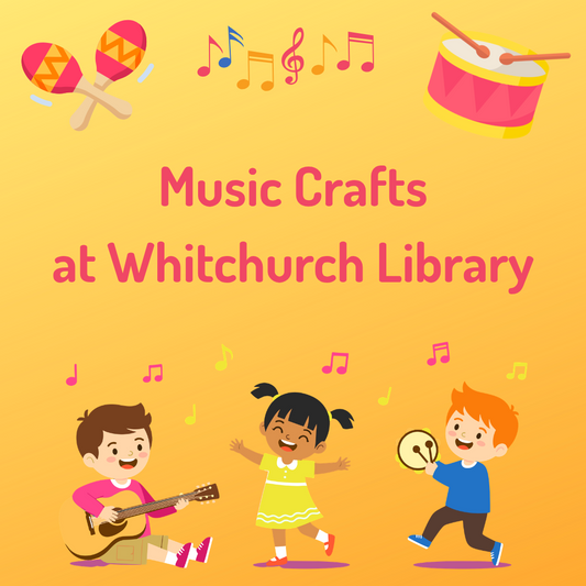 Music Crafts - Whitchurch Library - Monday 27th July 2026 - 2.00pm