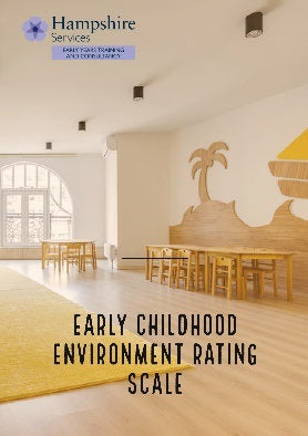 Hampshire Maintained Schools and Nurseries - Self-Guided Learning - Early Childhood Environment Rating Scale (ECERS3/ITERS3/MOVERS/SSTEW)